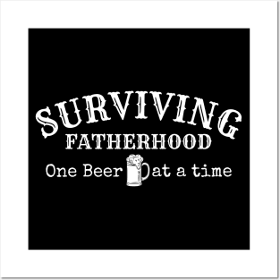 Surviving Fatherhood one beer at a time, Beer lover, dad beer Posters and Art